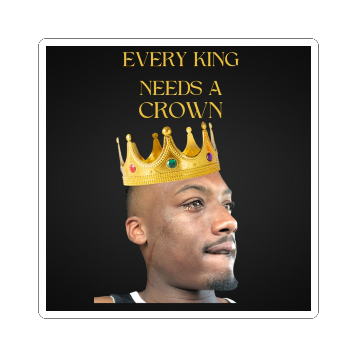 Every King Needs a Crown Stickers